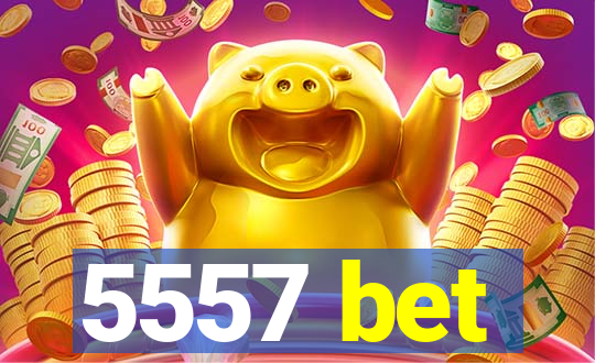 5557 bet